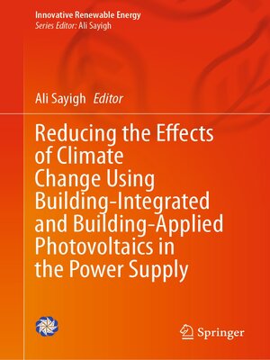 cover image of Reducing the Effects of Climate Change Using Building-Integrated and Building-Applied Photovoltaics in the Power Supply